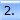 2.