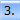 3.