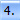 4.
