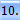 10.