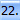 22.