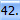 42.