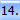 14.
