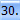 30.